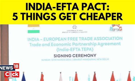 India Europe Trade Deal How India EFTA Trade Pact Will Benefit