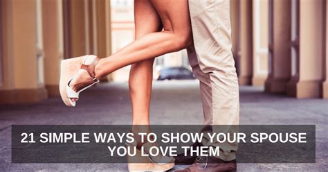 21 Simple Ways To Show Your Spouse You Love Them One Extraordinary Marriage