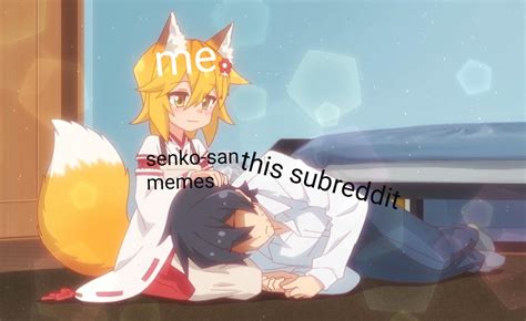 Senko San Is Hella Wholesome Animememes Animememe Anime Anime