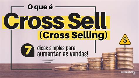 Cross Sell Cross Selling O Que E Como Aumentar Suas Vendas Em