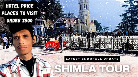 Shimla Snowfall Update Shimla Budget Tour Kufri Narkanda Snowfall