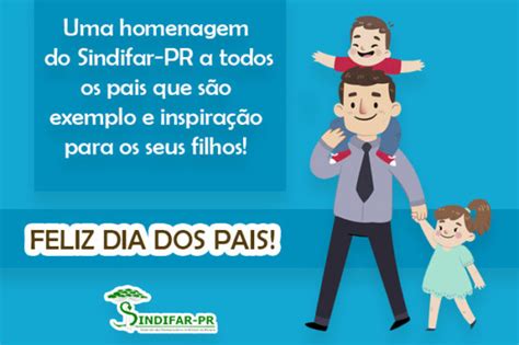 Feliz Dia Dos Pais De Agosto Sindifar Pr Sindicato Dos