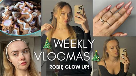 Weekly Vlogmas Robi Glow Up Self Care Pogadanka O Facetach