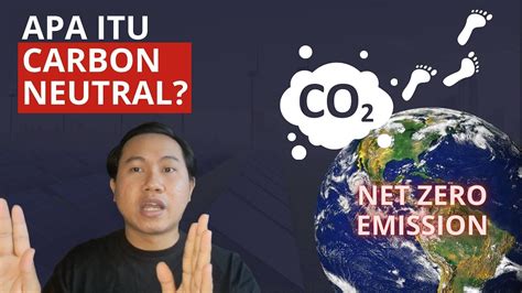 Apa Itu Carbon Neutral Apa Bedanya Dengan Net Zero Emission