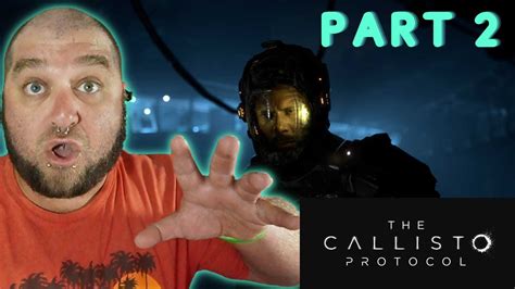 LIVE The Callisto Protocol Part 2 What More Could Go Wrong YouTube