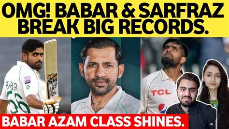 Babar Azam Sarfraz Breaks Big World Records Pak In Strong Position