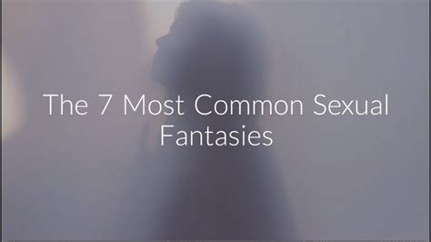 The 7 Most Common Sexual Fantasies From Tell Me What You Want By Dr