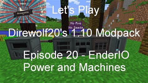 Let S Play Direwolf20 S 1 10 Modpack Episode 20 EnderIO Power And