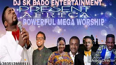 Africa Mega Worship Mix By Dj Sk Bado Non Stop Youtube