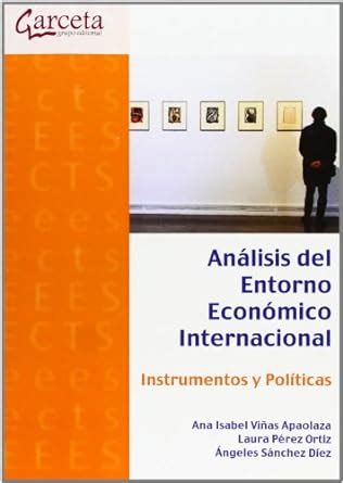 Analisis del Entorno Económico Internacional Instrumentos y Políticas