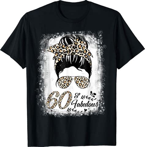 60 Years Old Fabulous Messy Bun Leopard 60th Birthday T Shirt