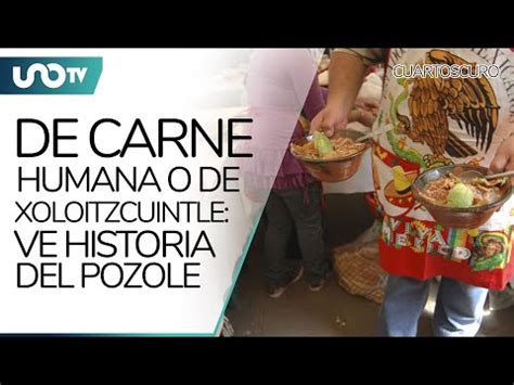 De Carne Humana O De Xoloitzcuintle Ve Historia Del Pozole