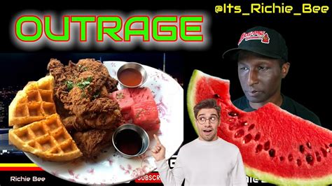 OUTRAGE Over Fried Chicken Waffles Watermelon WHY STOP IT Blacks