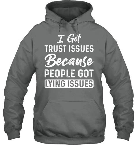 I Got Trust Issues Because People Cool Ts For Women Hoodie Ts