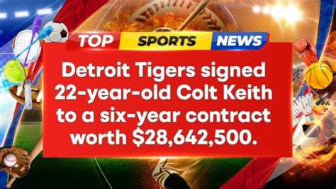 Detroit Tigers Sign Prospect Colt Keith To 6 Million