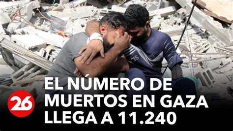 El Número De Muertos En Gaza Llega A 11240 Videos