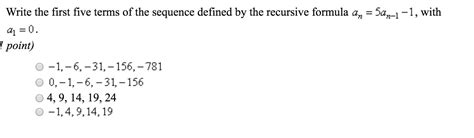 Write The First Five Terms Of The Sequence Defined By The Recursive