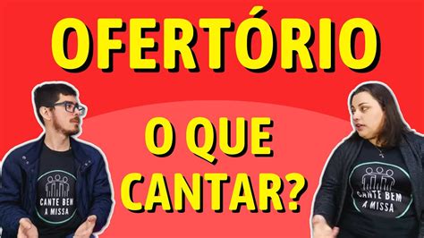 COMO ESCOLHER O CANTO DO OFERTÓRIO NA MISSA Ep 72 YouTube