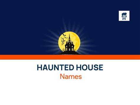 600 Haunted House Names That Will Give You Chills Brandboy