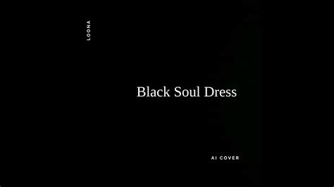 AI Cover LOONA Black Soul Dress TripleS Audio YouTube