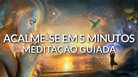 ACALME SUA MENTE EM 5 MINUTOS MEDITAÇÃO GUIADA YouTube