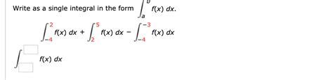 Solved Write As A Single Integral In The Form F X Dx Chegg