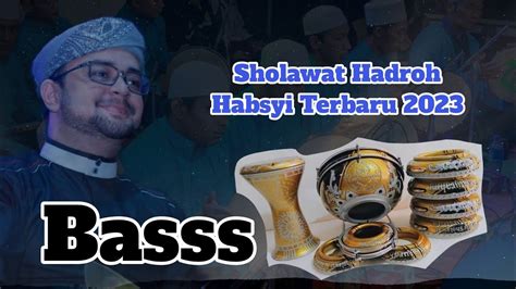 Sholawat Hadroh Habsyi Terbaru Habib Abu Bakar Bin Aqil Dan Hadroh