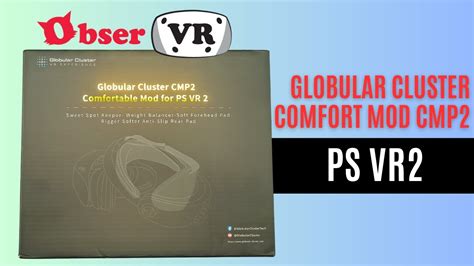 Psvr Comfort Mod Globular Cluster Cmp Youtube