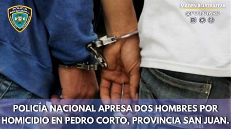 Policía Nacional apresa dos hombres por homicidio en Pedro Corto