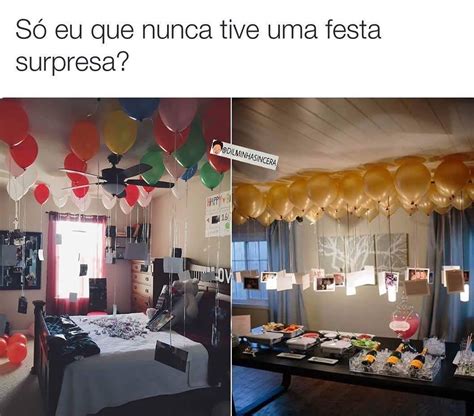 Só eu que nunca tive uma festa surpresa Memes