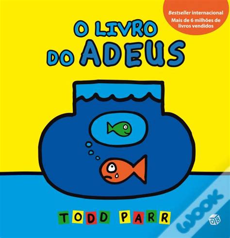 O Livro Do Adeus - Os Livros do Todd - O Livro do Adeus de Todd Parr - Livro - WOOK