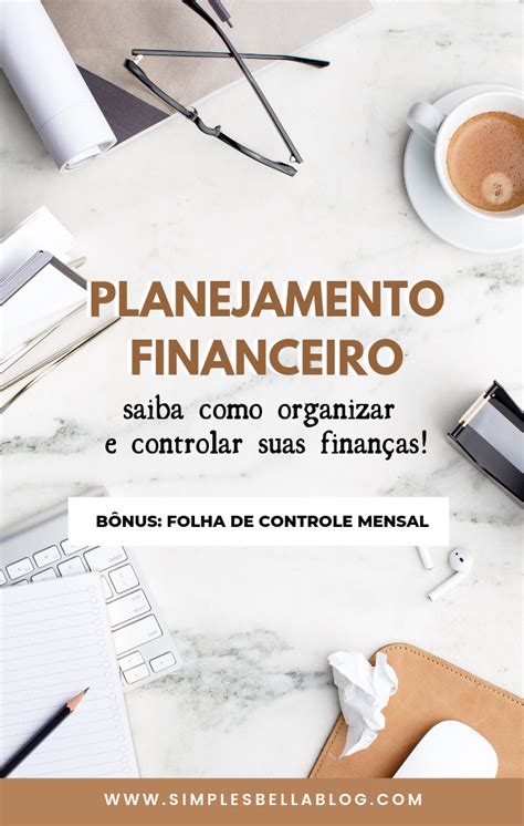 Como Organizar A Sua Vida Financeira Passos Simples E Eficazes