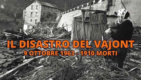 Disastro Del Vajont 9 Ottobre 1963 1917 Morti Dopo La Frana Sulla Diga