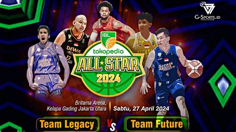 Komposisi Team Legacy Dan Team Future Di Ibl All Star G Sports