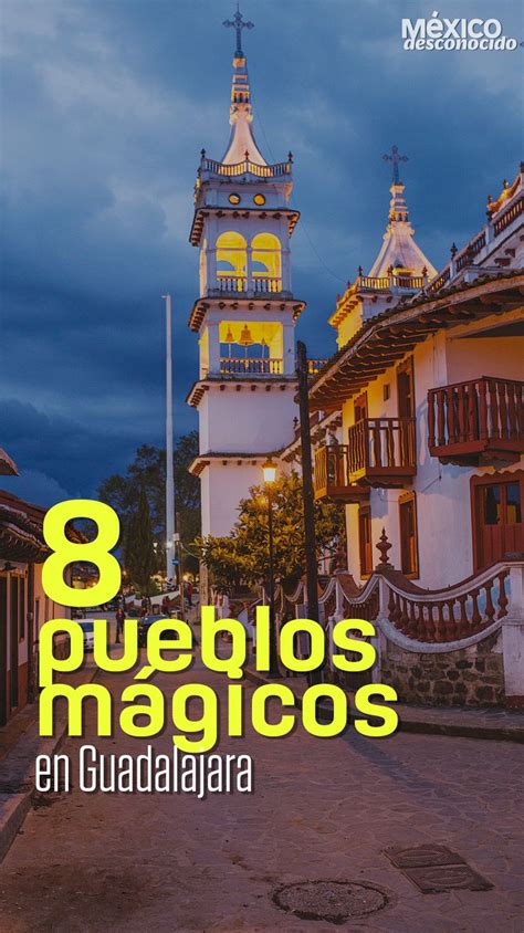 8 pueblos mágicos cerca de Guadalajara para recorrer el fin de semana