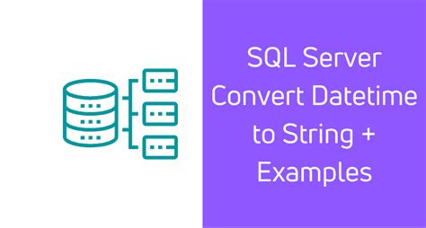 SQL Server Convert Datetime To String Examples DatabaseFAQs