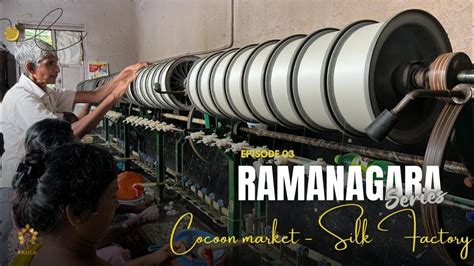 Silk Factory Cocoon Market Ep 03 Ramanagara Series Youtube