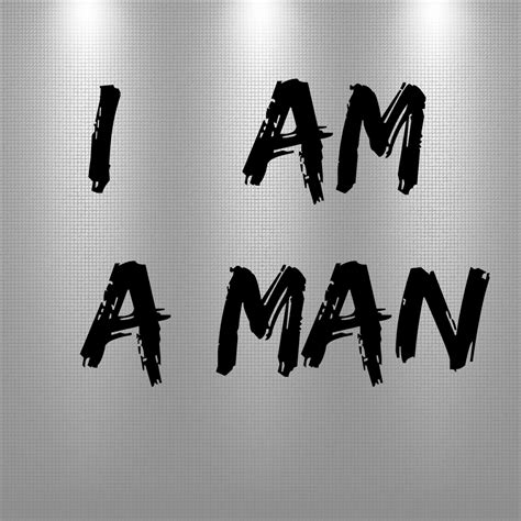 I Am A Man Am A Men Clipart Large Size Png Image Pikpng