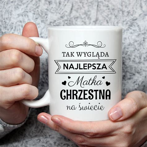 Kubek Dla Chrzestnej Najlepsza Matka Chrzestna Ml