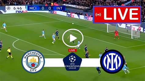 Live European Football Manchester City Vs Inter Milan Mci Vs Int