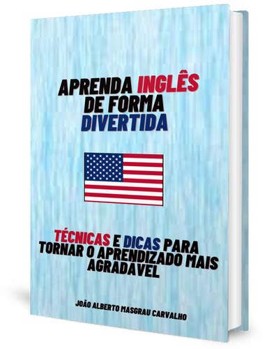 Aprenda Ingl S De Forma Divertida T Cnicas E Dicas Para Tornar O