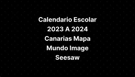 Calendario Escolar 2023 A 2024 Canarias Mapa Mundo Image Seesaw - IMAGESEE