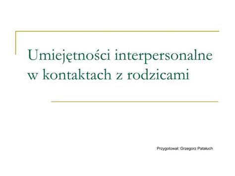 Ppt Umiej Tno Ci Interpersonalne W Kontaktach Z Rodzicami Powerpoint