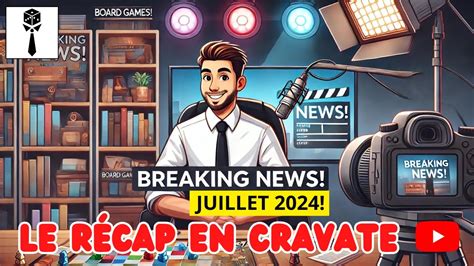 LE RECAP EN CRAVATE JUILLET 2024 Skyrim TMB Happy Meeples