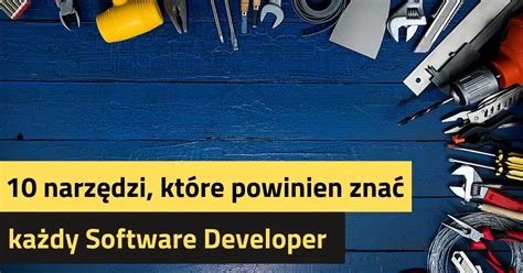 Narz Dzi Kt Re Powinien Zna Ka Dy Software Developer