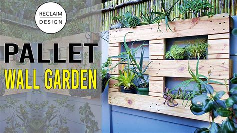 Unlock Your Limited Garden Space With A DIY Reclaimed Wood Wall Garden ...