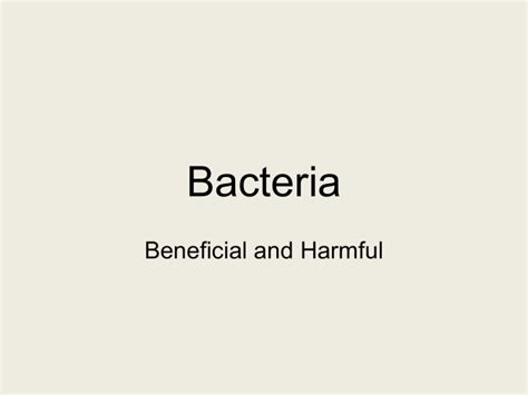 Bacteria Helpful and harmful