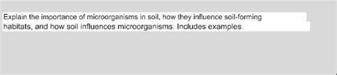 Solved Explain the importance of microorganisms in soil, how | Chegg.com