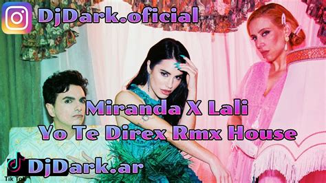 Miranda Lali 🔥yo Te Direx Rmx House Fiestero Dj Dark Youtube