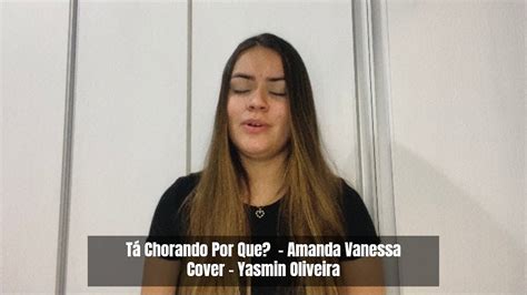 Tá Chorando Por Que Amanda Vanessa Cover Yasmin Oliveira Youtube